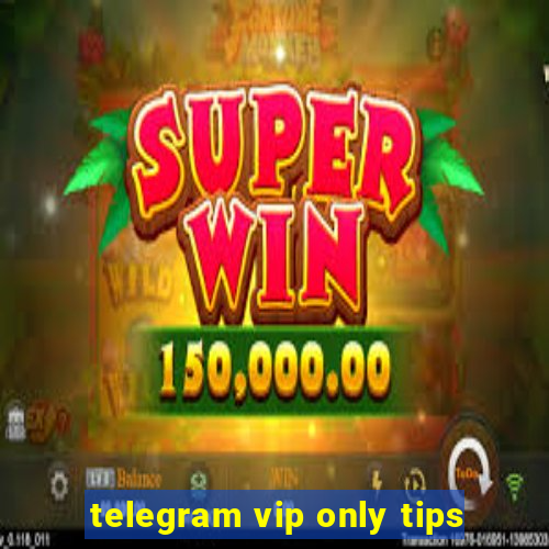 telegram vip only tips